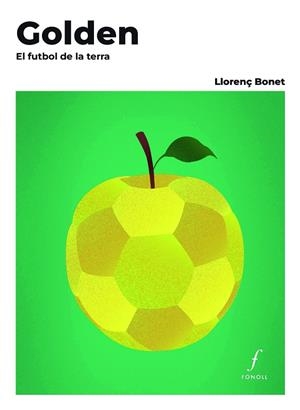 GOLDEN. EL FUTBOL DE LA TERRA | 9788410220478 | BONET GÓMEZ, LLORENÇ | Llibreria Online de Tremp