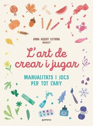 L'ART DE CREAR I JUGAR | 9791387724351 | ALBERT CUTRINA (@AACUT), ANNA | Llibreria Online de Tremp