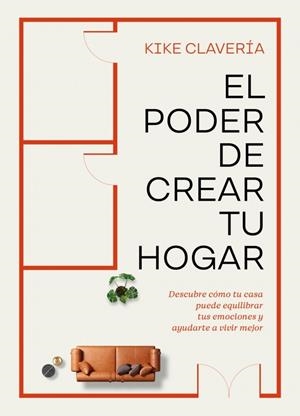 EL PODER DE CREAR TU HOGAR | 9788403524354 | CLAVERÍA, KIKE | Llibreria Online de Tremp