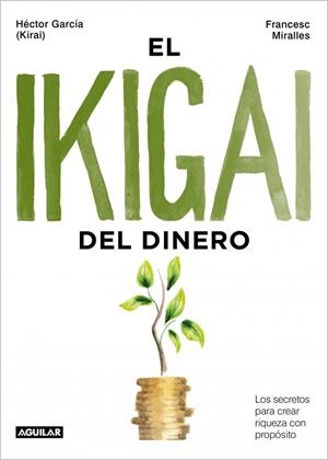 EL IKIGAI DEL DINERO | 9788403525603 | GARCÍA (KIRAI), HÉCTOR/MIRALLES, FRANCESC | Llibreria Online de Tremp
