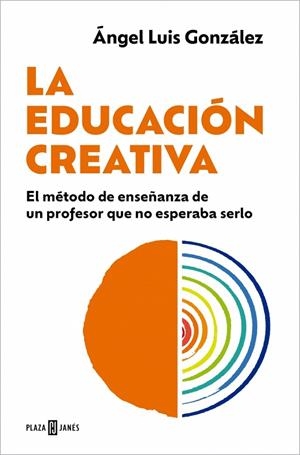 LA EDUCACIÓN CREATIVA | 9788401037146 | GONZÁLEZ, ÁNGEL LUIS | Llibreria Online de Tremp