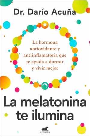 LA MELATONINA TE ILUMINA | 9788410467910 | ACUÑA, DR. DARÍO | Llibreria Online de Tremp