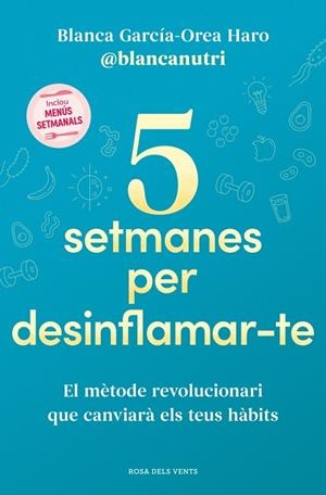 5 SETMANES PER DESINFLAMAR-TE | 9788419756701 | GARCÍA-OREA HARO (@BLANCANUTRI), BLANCA