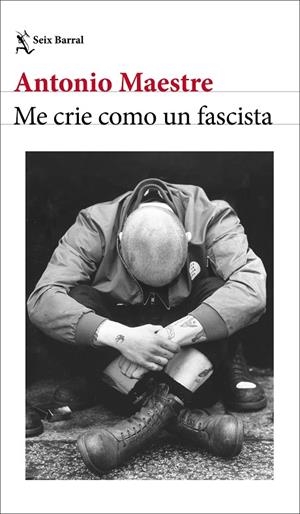 ME CRIE COMO UN FASCISTA | 9788432249662 | MAESTRE, ANTONIO | Llibreria Online de Tremp