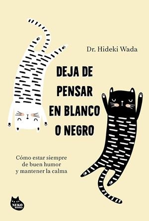 DEJA DE PENSAR EN BLANCO O NEGRO | 9788410427402 | WADA, HIDEKI | Llibreria Online de Tremp