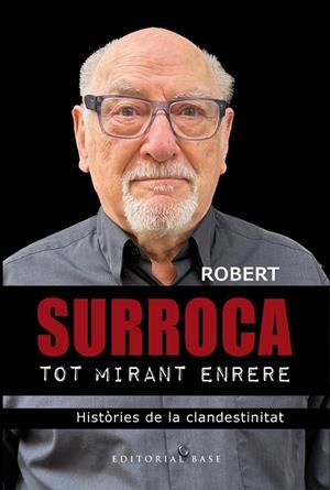 TOT MIRANT ENRERE. HISTÒRIES DE LA CLANDESTINITAT | 9788410131798 | SURROCA I TALLAFERRO, ROBERT | Llibreria Online de Tremp