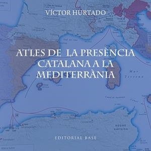 ATLES DE LA PRESÈNCIA CATALANA A LA MEDITERRÀNIA | 9791387728182 | HURTADO CUEVAS, VÍCTOR | Llibreria Online de Tremp