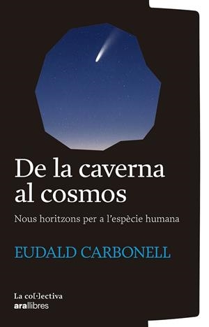 DE LA CAVERNA AL COSMOS | 9791387800161 | CARBONELL I ROURE, EUDALD | Llibreria Online de Tremp