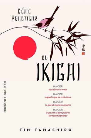 CÓMO PRACTICAR EL IKIGAI | 9788411723657 | TAMASHIRO, TIM | Llibreria Online de Tremp