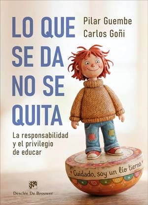 LO QUE SE DA, NO SE QUITA. LA RESPONSABILIDAD Y EL PRIVILEGIO DE EDUCAR | 9788433039859 | GOÑI ZUBIETA, CARLOS/GUEMBE MAÑERU, PILAR | Llibreria Online de Tremp