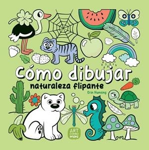 CÓMO DIBUJAR NATURALEZA FLIPANTE | 9788426737779 | HUNTING, ERIN | Llibreria Online de Tremp