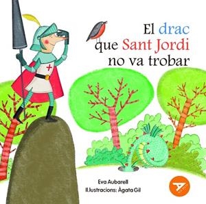 EL DRAC QUE SANT JORDI NO VA TROBAR | 9788447955886 | AUBARELL SOLDUGA, EVA