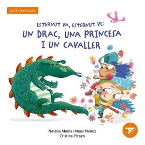 ESTERNUT VA, ESTERNUT VE: UN DRAC, UNA PRINCESA I UN CAVALLER | 9788447955862 | MUIÑA SIXTO, NATÀLIA/MUÑOZ ESPAÑA, NEUS | Llibreria Online de Tremp