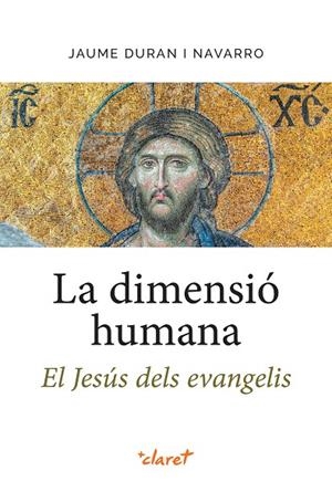 LA DIMENSIÓ HUMANA. EL JESÚS DELS EVANGELIS | 9788491366430 | DURAN NAVARRO, JAUME