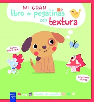 MI GRAN LIBRO DE PEGATINAS CON TEXTURA. ANIMALES DE COMPAÑÍA | 9788408312130 | YOYO | Llibreria Online de Tremp