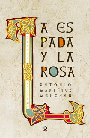 LA ESPADA Y LA ROSA | 9788491220565 | MARTÍNEZ MENCHÉN, ANTONIO | Llibreria Online de Tremp