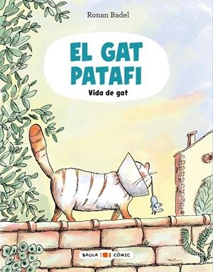 EL GAT PATAFI. VIDA DE GAT | 9788447955688 | BADEL, RONAN | Llibreria Online de Tremp