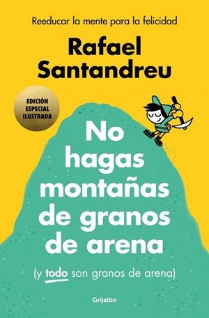 NO HAGAS MONTAÑAS DE GRANOS DE ARENA (Y TODO SON GRANOS DE ARENA) (EDICIÓN ESPEC | 9788425369384 | SANTANDREU, RAFAEL