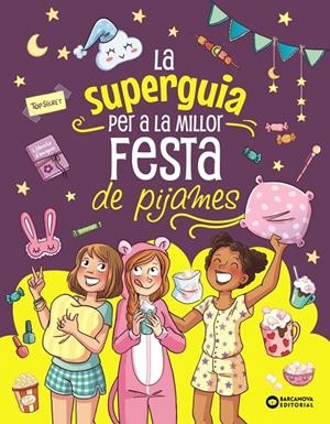 LA SUPER GUIA PER A LA MILLOR FESTA DE PIJAMES | 9788448967284 | MEYER, AURORE | Llibreria Online de Tremp