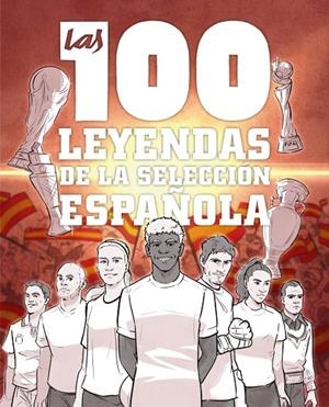 LAS 100 LEYENDAS DE LA SELECCIÓN ESPAÑOLA | 9791387775186 | GONZÁLEZ ROBLES, GUILLERMO | Llibreria Online de Tremp