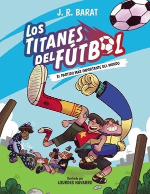 LOS TITANES DEL FÚTBOL, 1. EL PARTIDO MÁS IMPORTANTE DEL MUNDO | 9788414359679 | BARAT, J. R. | Llibreria Online de Tremp