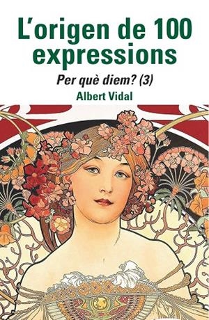L'ORIGEN DE 100 EXPRESSIONS. PER QUÈ DIEM...? (3) | 9788472461970 | VIDAL, ALBERT | Llibreria Online de Tremp