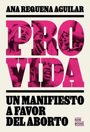 PROVIDA. MANIFIESTO A FAVOR DEL ABORTO | 9788416245567 | REQUENA AGUIILAR, ANA | Llibreria Online de Tremp