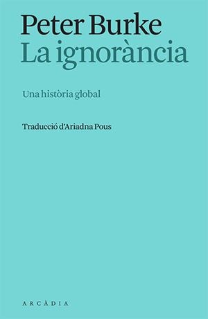 LA IGNORÀNCIA | 9788412667325 | BURKE, PETER | Llibreria Online de Tremp