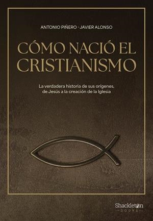 CÓMO NACIÓ EL CRISTIANISMO | 9788413613307 | PIÑERO, ANTONIO/ALONSO LÓPEZ, JAVIER | Llibreria Online de Tremp