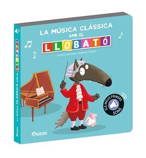 LLIBRE DE SONS. LA MÚSICA CLÀSSICA AMB EL LLOBATÓ | 9791039547314 | LALLEMAND, ORIANNE/THUILLIER, ÉLÉONORE | Llibreria Online de Tremp