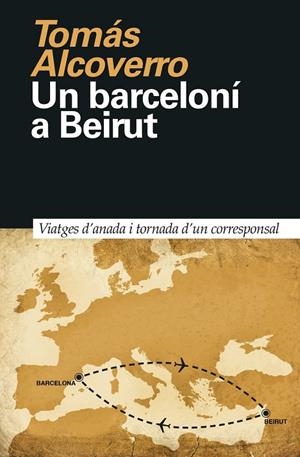 UN BARCELONÍ A BEIRUT | 9788418011023 | ALCOVERRO, TOMÁS | Llibreria Online de Tremp