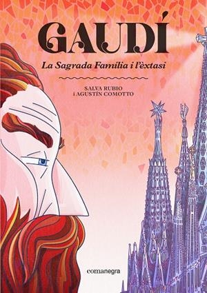 GAUDÍ. LA SAGRADA FAMÍLIA I L'ÈXTASI | 9791387969219 | RUBIO, SALVA/COMOTTO, AGUSTÍN | Llibreria Online de Tremp