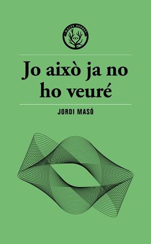JO AIXÒ JA NO HO VEURÉ | 9791399156911 | MASÓ, JORDI | Llibreria Online de Tremp