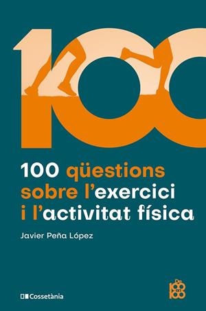 100 QÜESTIONS SOBRE L'EXERCICI I L'ACTIVITAT FÍSICA | 9788413565170 | PEÑA LÓPEZ, JAVIER | Llibreria Online de Tremp