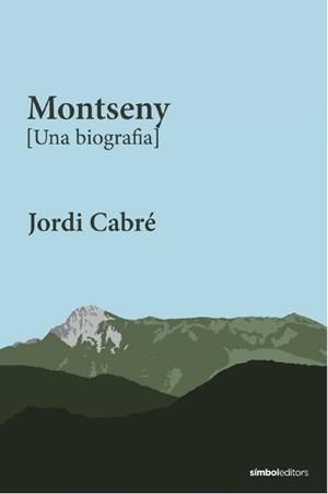 MONTSENY [UNA BIOGRAFIA] | 9788418696565 | CABRÉ, JORDI | Llibreria Online de Tremp