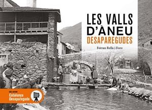 LES VALLS D'ANEU DESAPAREGUDES | 9791387658564 | FERRAN RELLA I FORO | Llibreria Online de Tremp