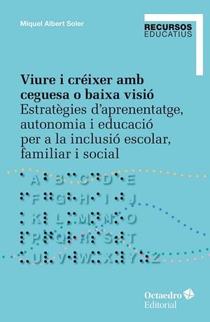VIURE I CRÉIXER AMB CEGUESA O BAIXA VISIÓ | 9788410792166 | SOLER, MIQUEL ALBERT | Llibreria Online de Tremp