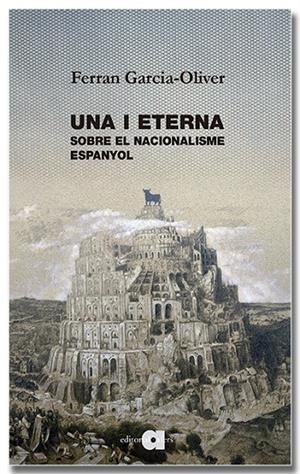 UNA I ETERNA. SOBRE EL NACIONALISME ESPANYOL | 9791387680213 | GARCIA-OLIVER I GARCIA, FERRAN | Llibreria Online de Tremp