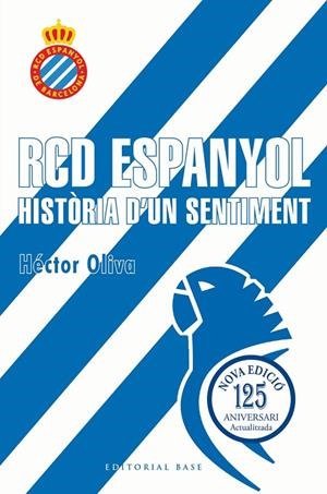 RCD ESPANYOL. HISTÒRIA D'UN SENTIMENT (EDICIÓ 125 ANYS) | 9791387728335 | OLIVA CAMPS, HÈCTOR | Llibreria Online de Tremp