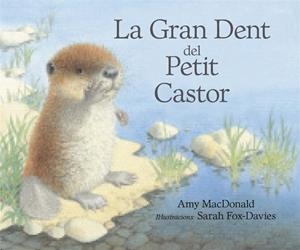 LA GRAN DENT DEL PETIT CASTOR | 9788493933944 | MC DONALD, AMI/FOX DAVIES, SARAH