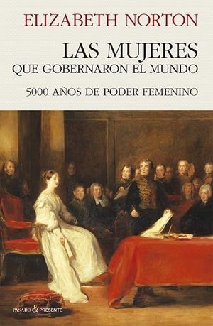 LAS MUJERES QUE GOBERNARON EL MUNDO | 9791399120615 | NORTON, ELIZABETH | Llibreria Online de Tremp