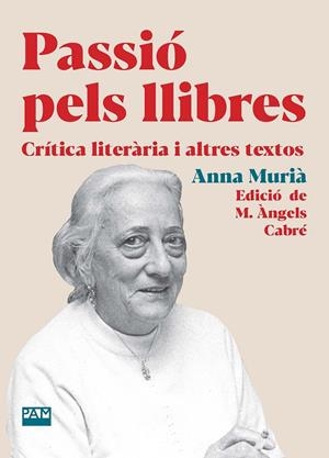 PASSIÓ PELS LLIBRES | 9788491914075 | MURIÀ ROMANÍ, ANNA | Llibreria Online de Tremp