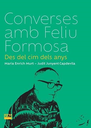 CONVERSES AMB FELIU FORMOSA | 9788491914082 | ENRICH MURT, MARIA/JUNYENT CAPDEVILA, JUDIT | Llibreria Online de Tremp