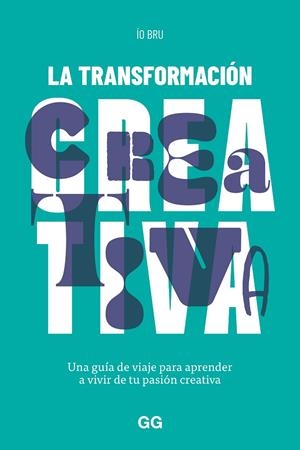 LA TRANSFORMACIÓN CREATIVA | 9788425234163 | BRU, ÍO