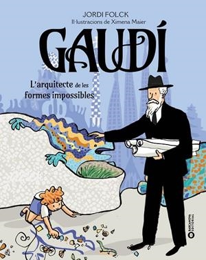 GAUDÍ. L'ARQUITECTE DE LES FORMES IMPOSSIBLES | 9788448963248 | FOLCK GIL, JORDI | Llibreria Online de Tremp