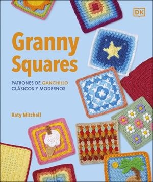 GRANNY SQUARES: PATRONES DE GANCHILLO CLÁSICOS Y MODERNOS | 9780241804612 | MITCHELL, KATY | Llibreria Online de Tremp