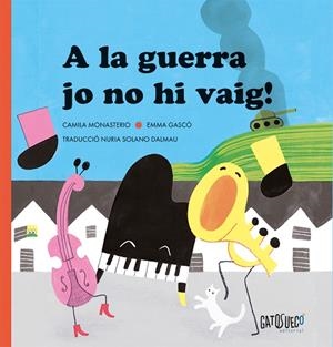 A LA GUERRA JO NO HI VAIG! | 9791399105155 | MONASTERIO, CAMILA/GASCÓ, EMMA | Llibreria Online de Tremp