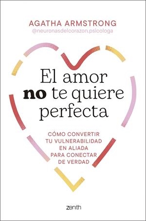 EL AMOR NO TE QUIERE PERFECTA | 9788408319504 | AGATHA ARMSTRONG @NEURONASDELCORAZON.PSICOLOGA | Llibreria Online de Tremp