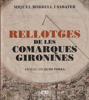 RELLOTGES DE LES COMARQUES GIRONINES | 9788419292513 | BORRELL I SABATER, MIQUEL | Llibreria Online de Tremp