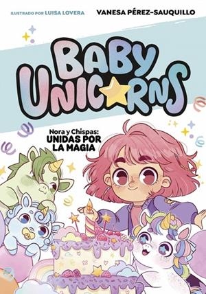 NORA Y CHISPAS: UNIDAS POR LA MAGIA (BABY UNICORNS 2) | 9788419868756 | PÉREZ-SAUQUILLO, VANESA | Llibreria Online de Tremp